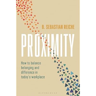 Proximity: How to balance belonging and difference in todays workplace