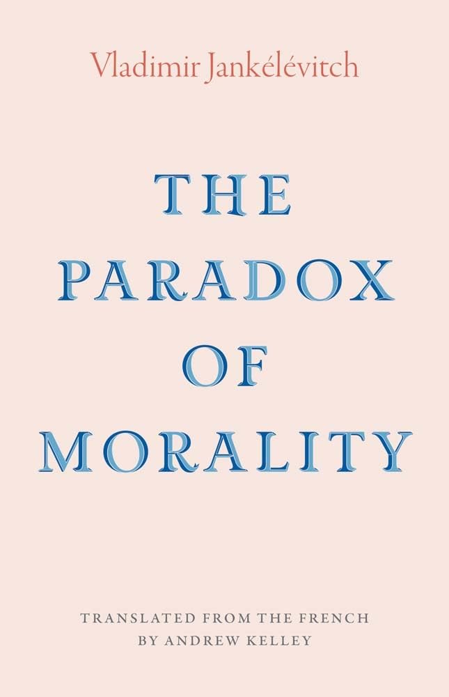 The Paradox of Morality by Vladimir Jankelevitch HARDBACK 9780300269260