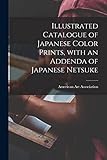  Illustrated Catalogue of Japanese Color Prints, With an Addenda of Japanese Netsuke