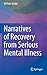 Narratives of Recovery from Serious Mental Illness