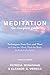 Meditation: The Complete Guide: Techniques from East and West to Calm the Mind, Heal the Body, and Enrich the Spirit