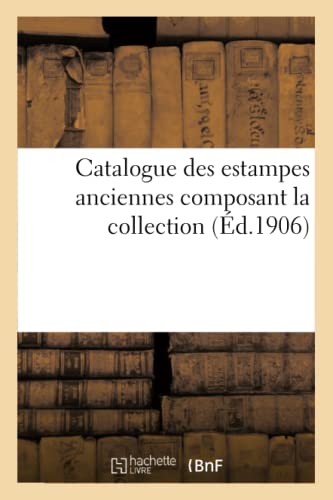 Catalogue Des Estampes Anciennes Composant La Collection (Ga(c)Na(c)Ralita(c)S) (French Edition)