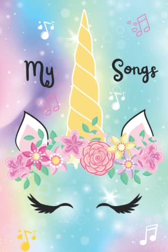 My Songs: Song Writing Journal Unicorn. 6x9 inches. lined pages. Great for teens, girls, and all music lovers.