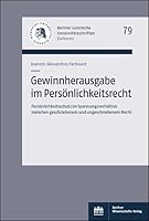 Gewinnherausgabe Im Personlichkeitsrecht: Personlichkeitsschutz Im Spannungsverhaltnis Zwischen Geschriebenem Und Ungeschriebenem Recht (German Edition) 3830550138 Book Cover