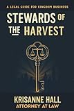 Stewards of the Harvest: A Legal Guide for Kingdom Business