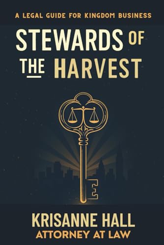 Stewards of the Harvest: A Legal Guide for Kingdom Business