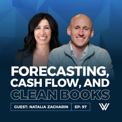 『097 | Forecasting, Cash Flow, and Clean Books: The Entrepreneurs Financial Playbook with Natalia Zacharin』のカバーアート
