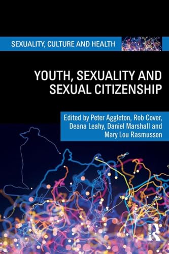 Youth, Sexuality and Sexual Citizenship (Sexuality, Culture and Health)