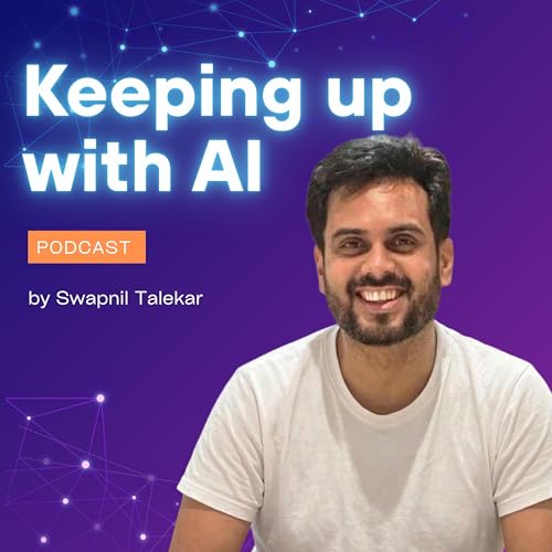 Keeping up with AI Podcast Por Swapnil Talekar arte de portada