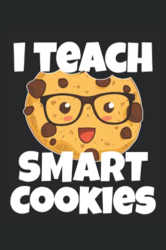 I Teach Smart Cookies Teachers Back To School Nerd: Lined Notebook Journal To Do Exercise Book Or Diary (6″ x 9″inch) with 120 pages