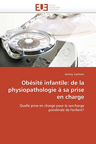 Obésité infantile: de la physiopathologie à sa prise en charge (Omn.Univ.Europ.) (French Edition)