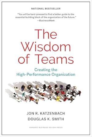 The Wisdom of Teams: Creating the High-Performance Organization