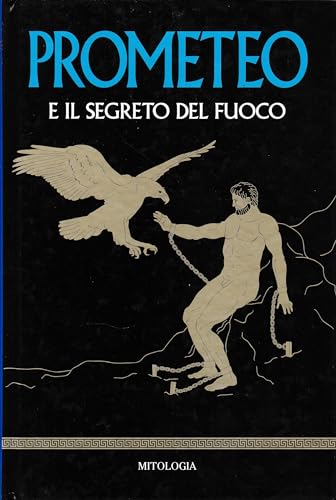  Prometeo e il segreto del fuoco