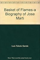 Cesto de llamas: Biografia de Jose Marti (Biografia) 9590902200 Book Cover