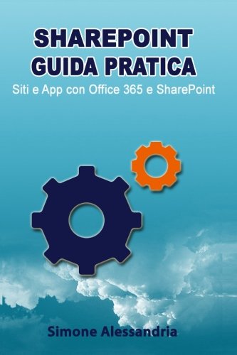 SharePoint Guida Pratica: Siti e App con Office