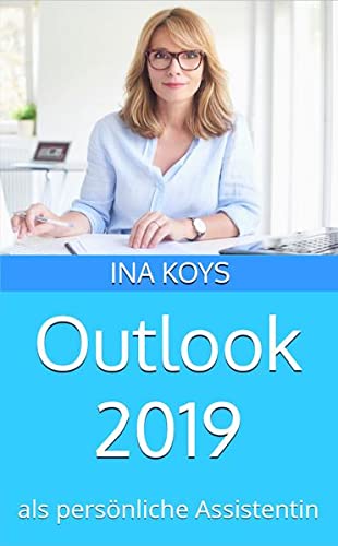 Preisvergleich Produktbild Outlook 2019: als persönliche Assistentin (weg)
