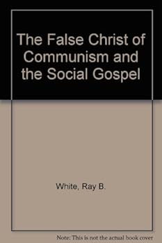 The False Christ Of Communism And The Social Gospel