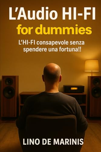 L’Audio HI-FI for dummies: L’HI-FI consapevole senza spendere una fortuna!!