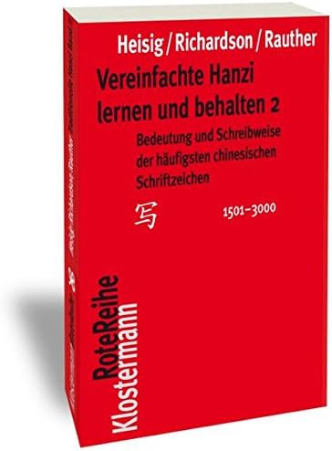 Vereinfachte Hanzi Lernen Und Behalten 2: Bedeutung Und Schreibweise Der Haufigsten Chinesischen Schriftzeichen (1501-3000)