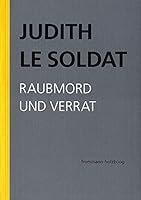 Judith Le Soldat: Werkausgabe / Band 3: Raubmord Und Verrat: Eine Analyse Von Freuds Irma-Traum. Kritisch Revidierte Neuausgabe Von Eine Theorie Menschlichen Unglucks (1994) 3772826830 Book Cover