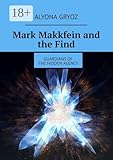 Mark Makkfein and the Find: Guardians of the Hidden Agency (English Edition)