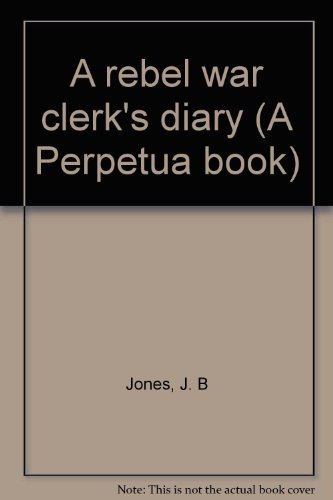 A rebel war clerk's diary (A Perpetua book) B0007DMYUO Book Cover