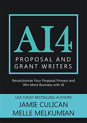 AI4 Proposal and Grant Writers: Revolutionize Your Proposal Process and Win More Business with AI