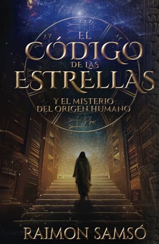 El Código de las Estrellas: Y el Misterio del Origen Humano (Historias con Corazón)