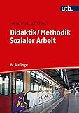 Didaktik / Methodik Sozialer Arbeit: Grundlagen und Konzepte (Studienbücher für soziale Berufe 1)