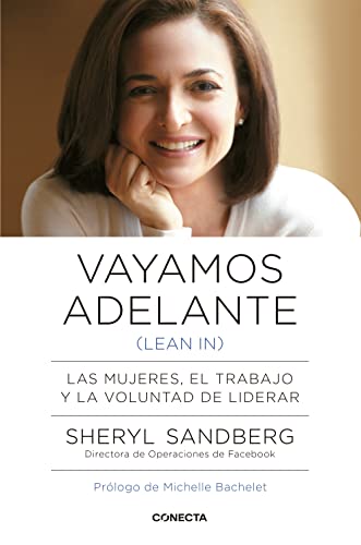 Vayamos adelante (Lean in): Las mujeres, el trabajo y la voluntad...