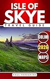 Isle of Skye Travel Guide 2026: Explore Iconic Landscapes, Historic Sites, Scenic Drives, and the Best Places to Visit Across Scotland’s Wild Island (COLOR)