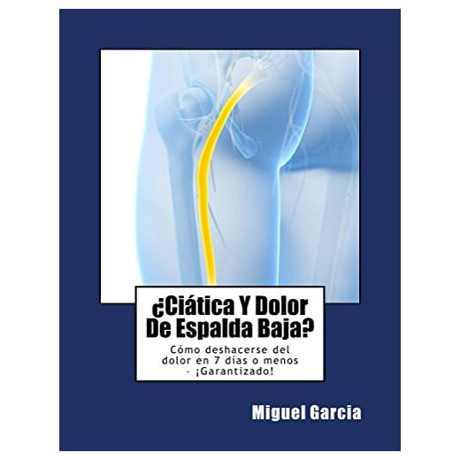 ¿Ciática y Dolor de Espalda Baja?: Cómo deshacerse del dolor en 7 días o menos – ¡Garantizado!