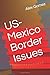 US-Mexico Border Issues