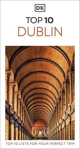DK Top 10 Dublin: Top 10 lists for your perfect trip, plus an all-weather folded map (Pocket Travel Guide)