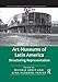 Art Museums of Latin America (Routledge Research in Art Museums and Exhibitions)