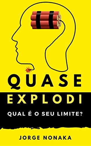 Quase explodi - Qual é o seu limite? por [Jorge Nonaka]