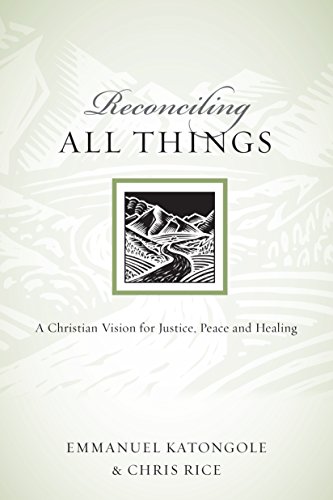 Reconciling All Things: A Christian Vision for Justice, Peace and Healing (Resources for Reconciliation)