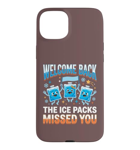 Welcome Back The Ice Pack Missed You Funny School Nurse �X�}�z�P�[�X iPhone 15 Plus �p