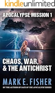 Apocalypse Mission I: Chaos, War, and the Antichrist