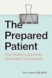 The Prepared Patient: Your Guide to Surviving the Health Care System