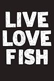 Live Love Fish: Fishing Log Book Journal