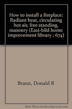 How to Install a Fireplace (Easi-bild home improvement library ; 674)