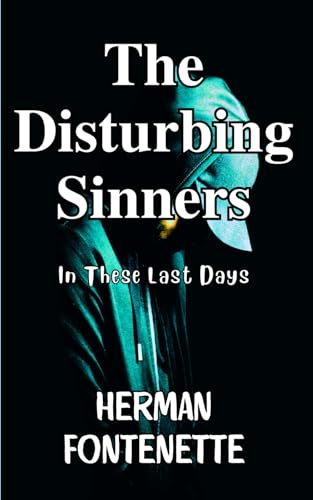 The Disturbing Sinners: In These Last Days