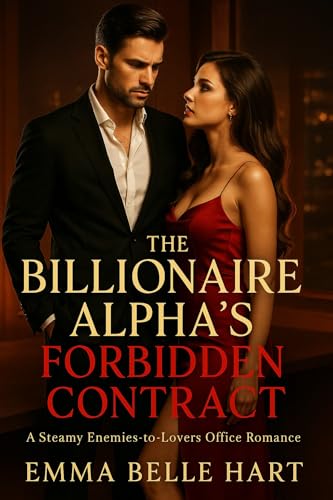 The Billionaire Alpha's Forbidden Contract: A Steamy Enemies-to-Lovers Office Romance (Tempted by Power)