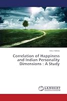 Correlation of Happiness and Indian Personality Dimensions: A Study 3659714763 Book Cover
