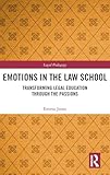 Emotions in the Law School (Legal Pedagogy)