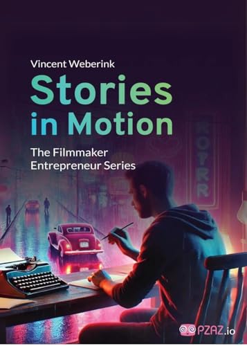 Stories In Motion : The Filmmaker Entrepreneur