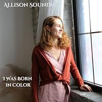 ALLISON SOUNDS - I WAS BORN IN COLOR