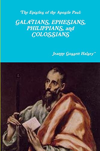 The Epistles of the Apostle Paul: GALATIANS, EPHESIANS, PHILIPPIANS, and COLOSSIANS