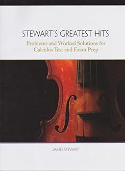 Stewart's Greatest Hits: Problems and Worked Solutions for Calculus Test and Exam Prep